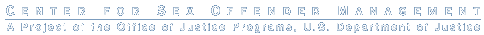 Center for Sex Offender Management, A Project of the Office of Justice Programs, U.S. Department of Justice