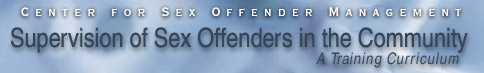 Center for Sex Offender Management, Supervision of Sex Offenders in the Community: A Training Curriculum